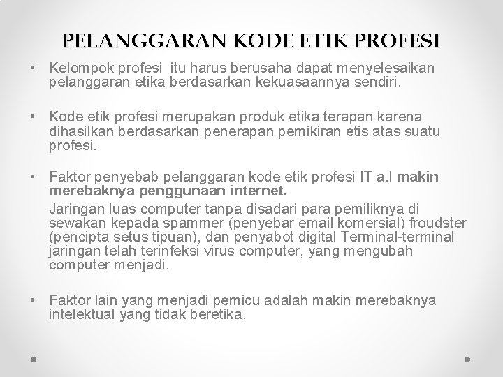 PELANGGARAN KODE ETIK PROFESI • Kelompok profesi itu harus berusaha dapat menyelesaikan pelanggaran etika