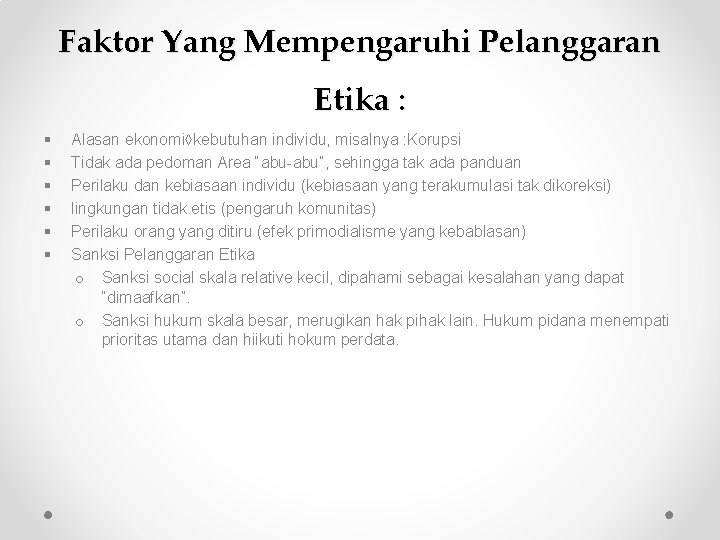 Faktor Yang Mempengaruhi Pelanggaran Etika : § § § Alasan ekonomi kebutuhan individu, misalnya