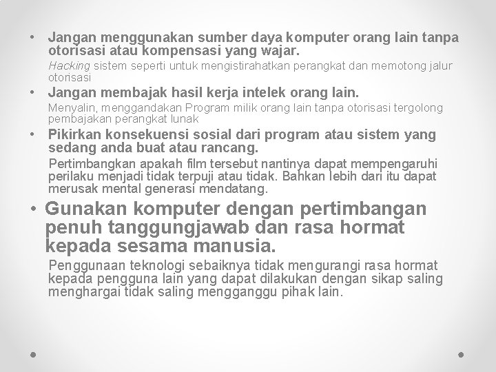  • Jangan menggunakan sumber daya komputer orang lain tanpa otorisasi atau kompensasi yang