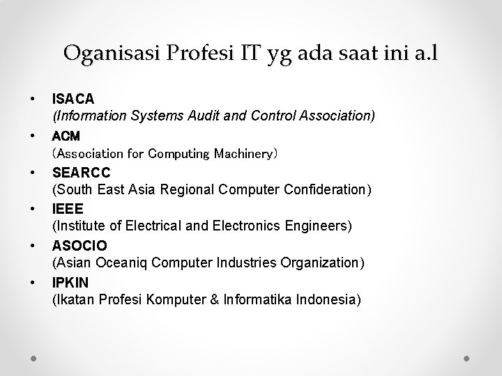 Oganisasi Profesi IT yg ada saat ini a. l • • • ISACA (Information