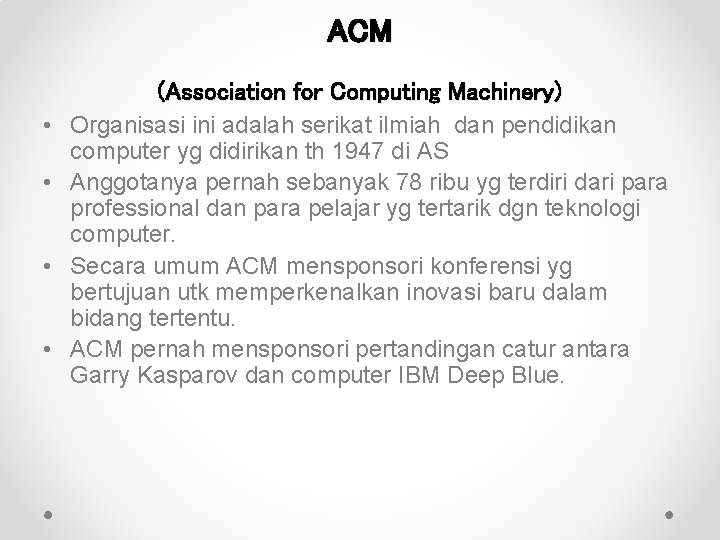 ACM • • (Association for Computing Machinery) Organisasi ini adalah serikat ilmiah dan pendidikan