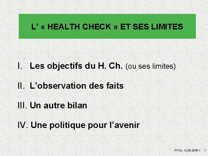 L’ « HEALTH CHECK » ET SES LIMITES I. Les objectifs du H. Ch.