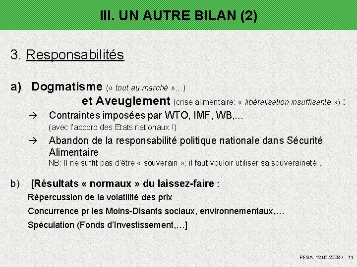 III. UN AUTRE BILAN (2) 3. Responsabilités a) Dogmatisme ( « tout au marché