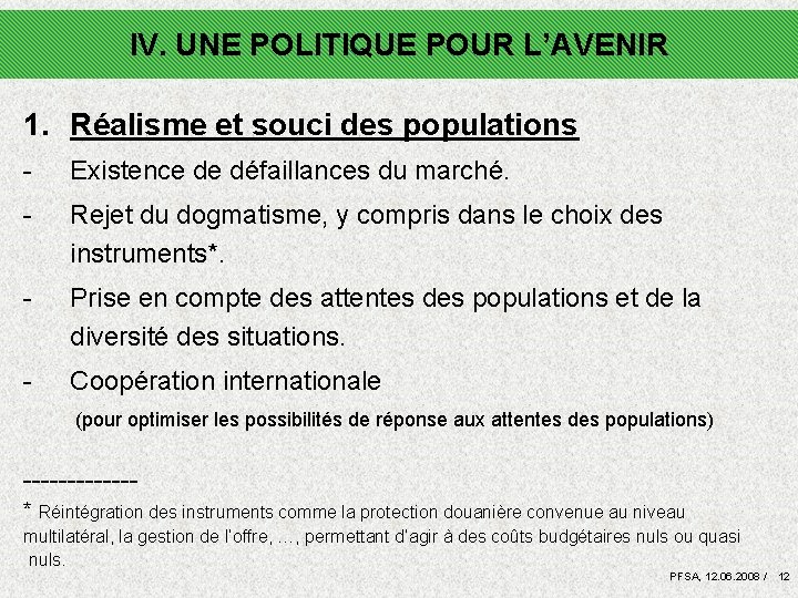 IV. UNE POLITIQUE POUR L’AVENIR 1. Réalisme et souci des populations - Existence de