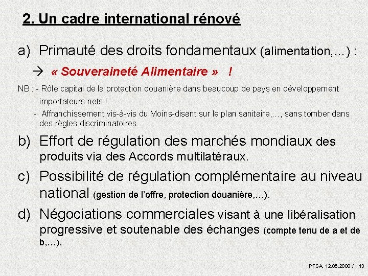 2. Un cadre international rénové a) Primauté des droits fondamentaux (alimentation, …) : «