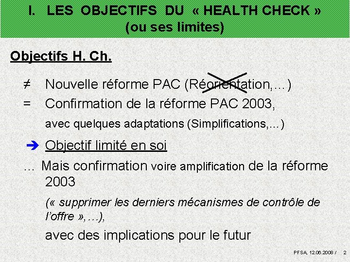 I. LES OBJECTIFS DU « HEALTH CHECK » (ou ses limites) Objectifs H. Ch.