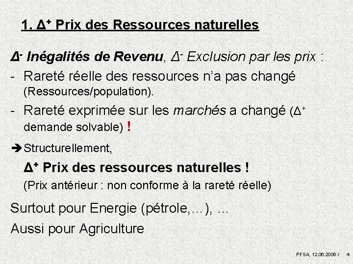 1. Δ+ Prix des Ressources naturelles Δ- Inégalités de Revenu, Δ- Exclusion par les