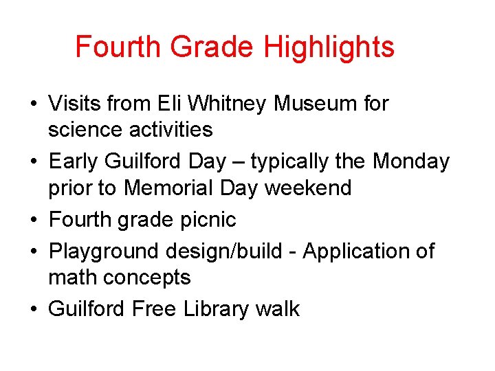 Fourth Grade Highlights • Visits from Eli Whitney Museum for science activities • Early