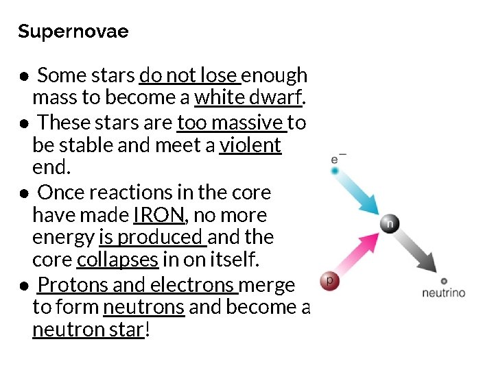 Supernovae ● Some stars do not lose enough mass to become a white dwarf.