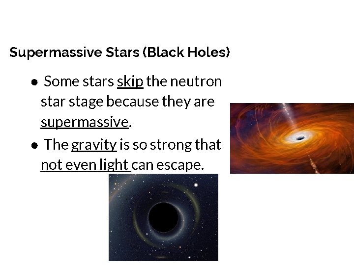 Supermassive Stars (Black Holes) ● Some stars skip the neutron star stage because they