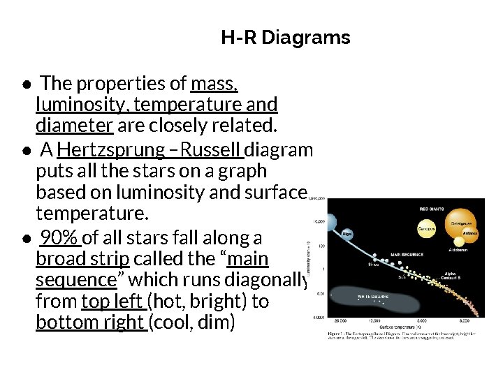 H-R Diagrams ● The properties of mass, luminosity, temperature and diameter are closely related.