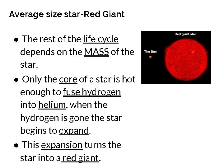 Average size star-Red Giant ● The rest of the life cycle depends on the