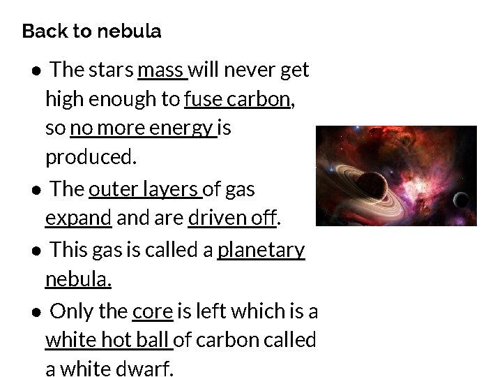 Back to nebula ● The stars mass will never get high enough to fuse