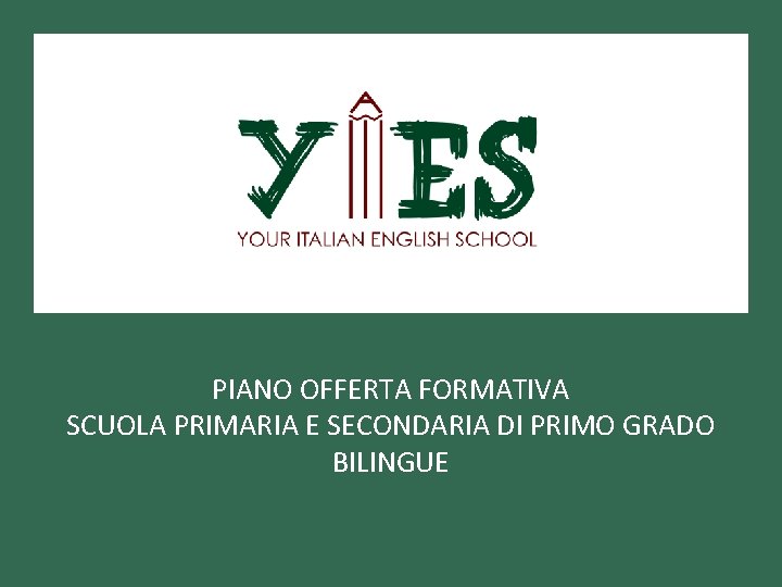 PIANO OFFERTA FORMATIVA SCUOLA PRIMARIA E SECONDARIA DI PRIMO GRADO BILINGUE 