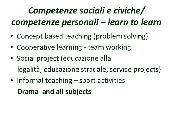 Competenze sociali e civiche/ competenze personali – learn to learn • Concept based teaching