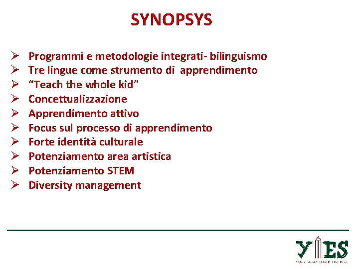 SYNOPSYS Ø Ø Ø Ø Ø Programmi e metodologie integrati- bilinguismo Tre lingue come