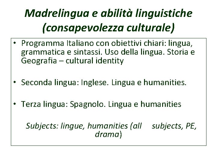 Madrelingua e abilità linguistiche (consapevolezza culturale) • Programma Italiano con obiettivi chiari: lingua, grammatica