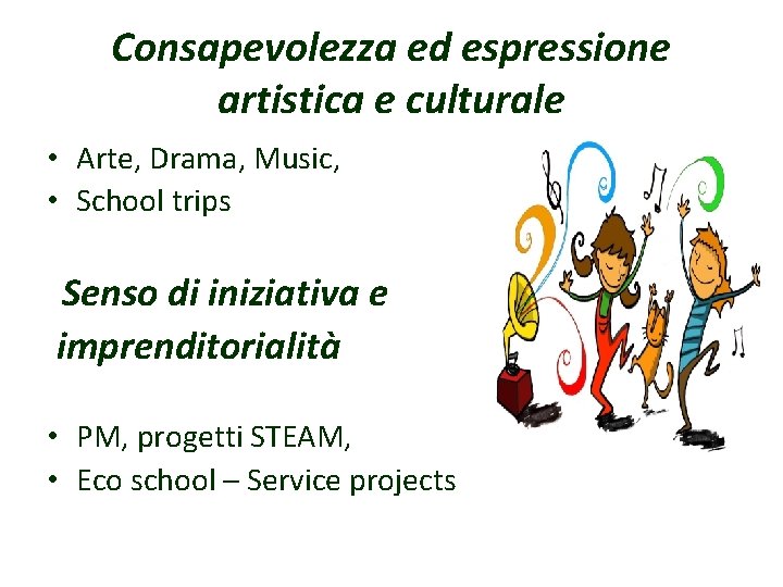 Consapevolezza ed espressione artistica e culturale • Arte, Drama, Music, • School trips Senso