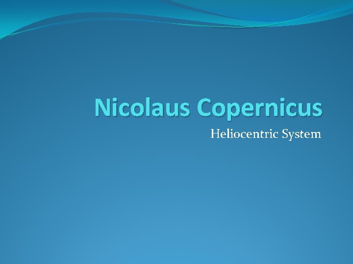 Nicolaus Copernicus Heliocentric System 