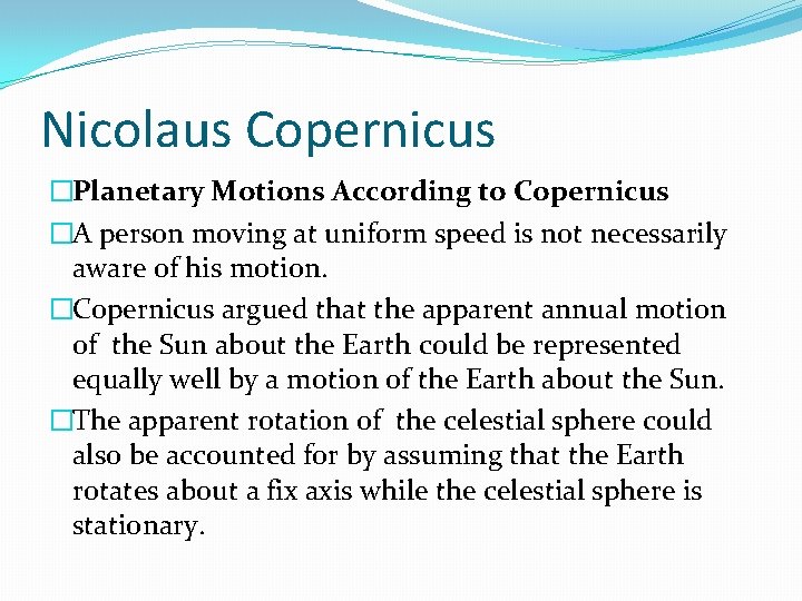 Nicolaus Copernicus �Planetary Motions According to Copernicus �A person moving at uniform speed is