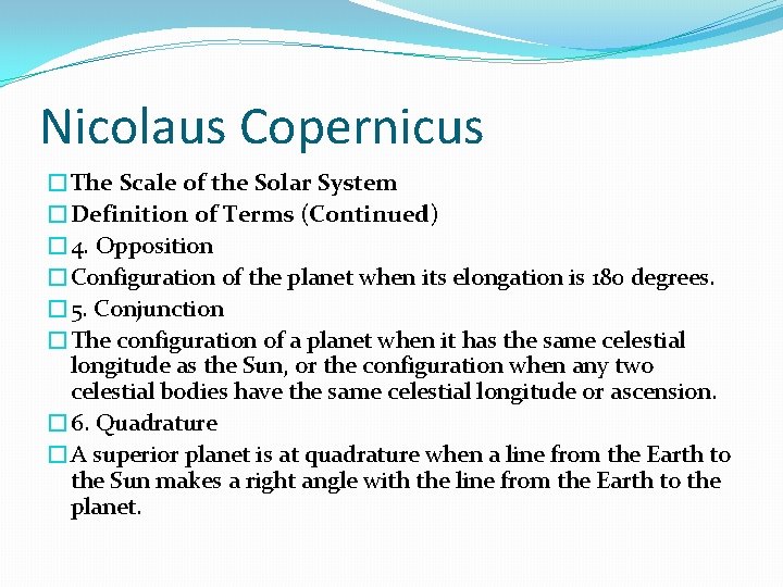 Nicolaus Copernicus �The Scale of the Solar System �Definition of Terms (Continued) � 4.