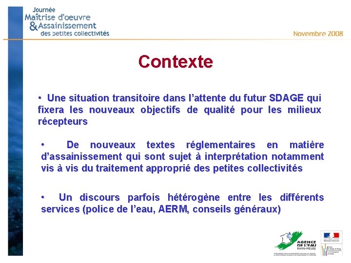 Contexte • Une situation transitoire dans l’attente du futur SDAGE qui fixera les nouveaux