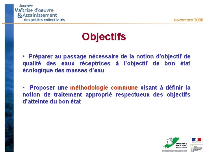 Objectifs • Préparer au passage nécessaire de la notion d’objectif de qualité des eaux