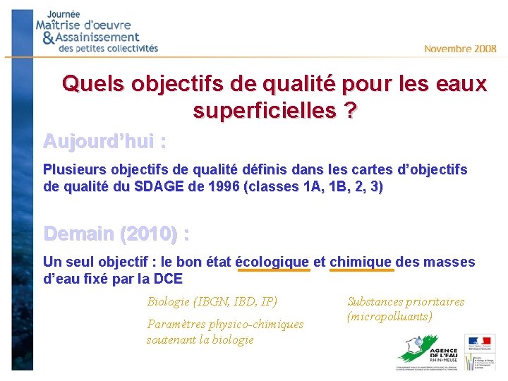 Quels objectifs de qualité pour les eaux superficielles ? Aujourd’hui : Plusieurs objectifs de