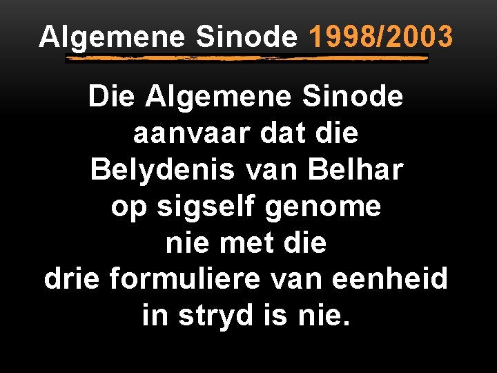 Algemene Sinode 1998/2003 Die Algemene Sinode aanvaar dat die Belydenis van Belhar op sigself