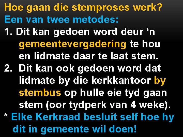 Hoe gaan die stemproses werk? Een van twee metodes: 1. Dit kan gedoen word