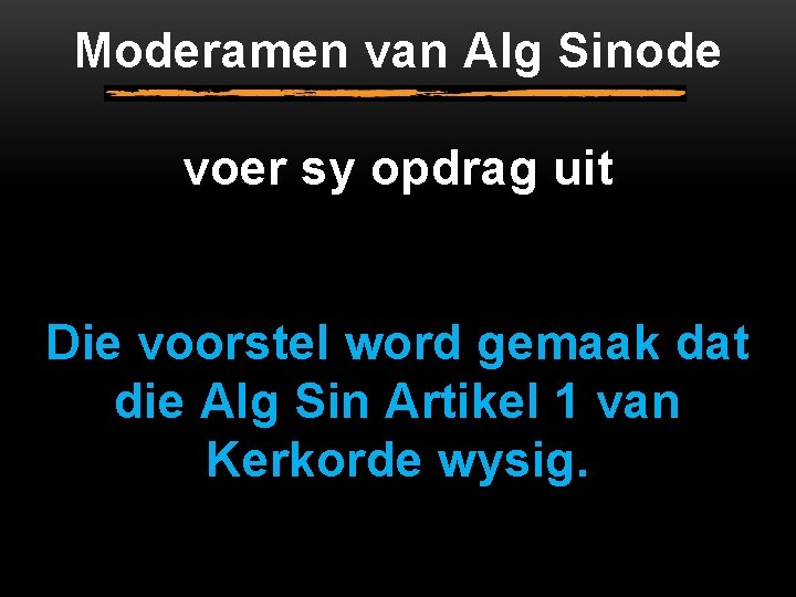 Moderamen van Alg Sinode voer sy opdrag uit Die voorstel word gemaak dat die