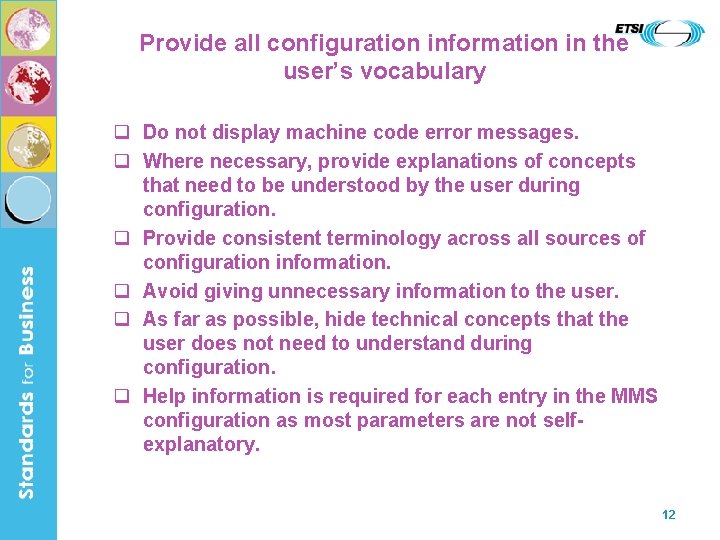 Provide all configuration information in the user’s vocabulary q Do not display machine code