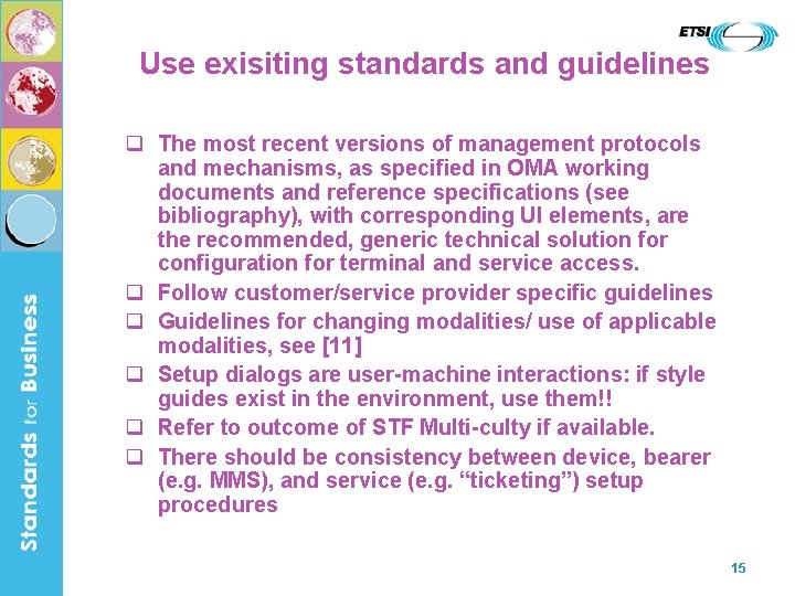 Use exisiting standards and guidelines q The most recent versions of management protocols and