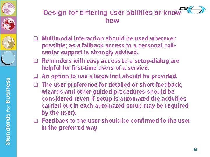 Design for differing user abilities or know how q Multimodal interaction should be used