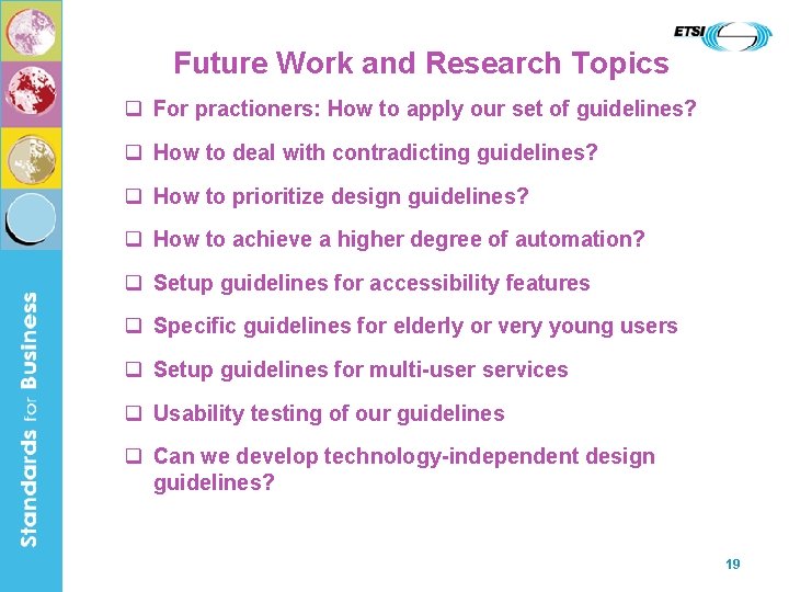 Future Work and Research Topics q For practioners: How to apply our set of