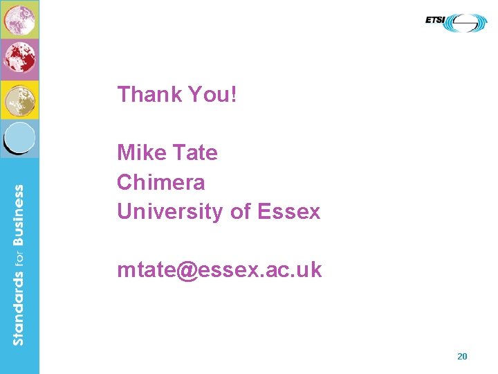 Thank You! Mike Tate Chimera University of Essex mtate@essex. ac. uk 20 