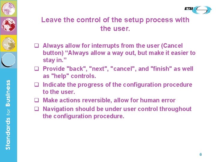 Leave the control of the setup process with the user. q Always allow for