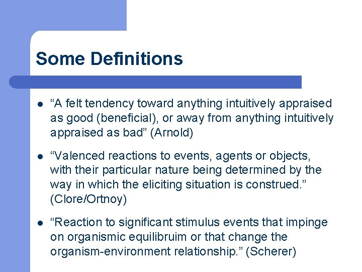 Some Definitions l “A felt tendency toward anything intuitively appraised as good (beneficial), or