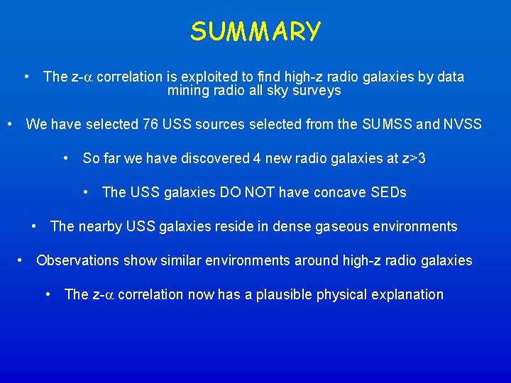 SUMMARY • The z-a correlation is exploited to find high-z radio galaxies by data