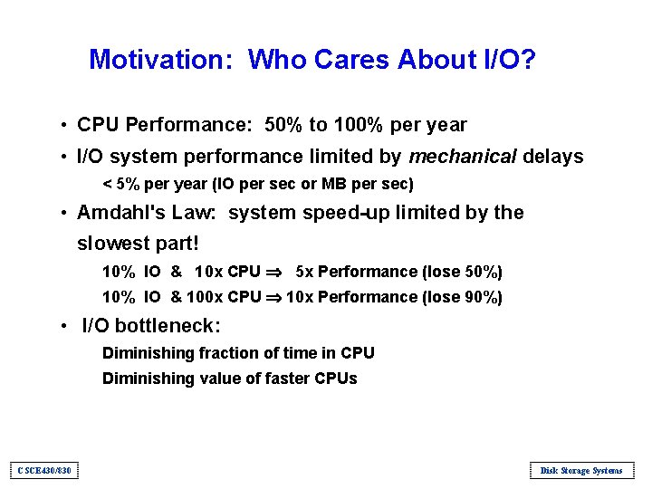 Motivation: Who Cares About I/O? • CPU Performance: 50% to 100% per year •