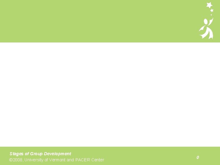 Etapas de Desarollo de un Grupo PCL Modulo 4 Stages of Group Development ©