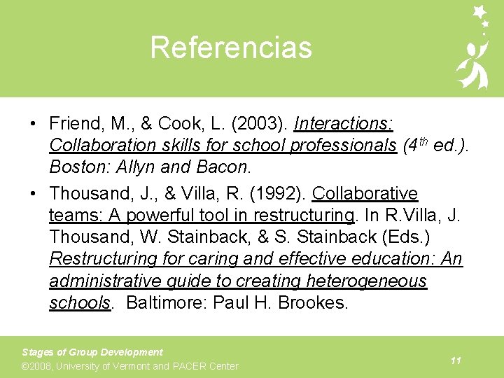 Referencias • Friend, M. , & Cook, L. (2003). Interactions: Collaboration skills for school