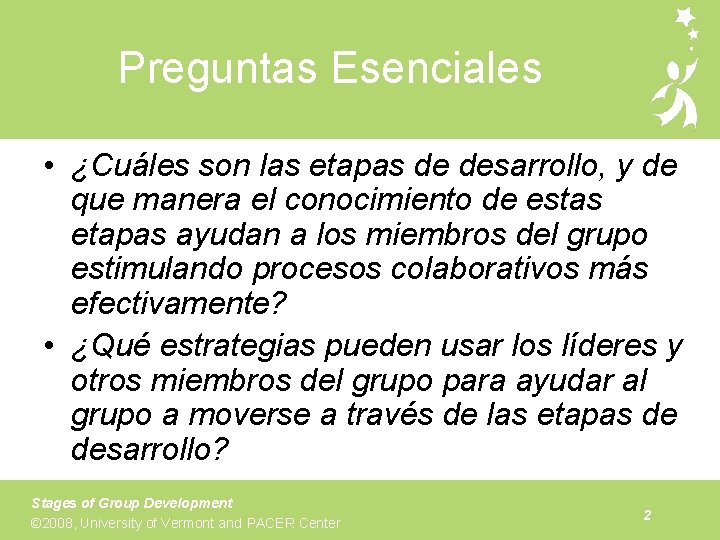 Preguntas Esenciales • ¿Cuáles son las etapas de desarrollo, y de que manera el