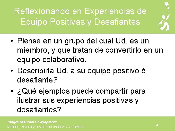 Reflexionando en Experiencias de Equipo Positivas y Desafiantes • Piense en un grupo del