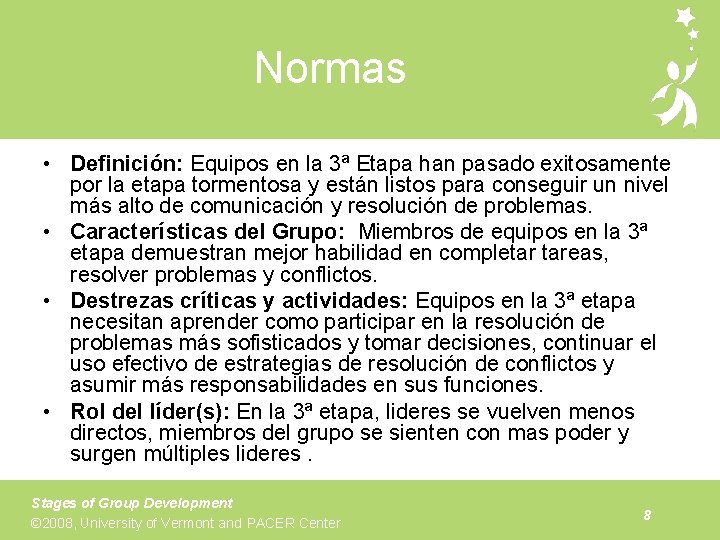 Normas • Definición: Equipos en la 3ª Etapa han pasado exitosamente por la etapa