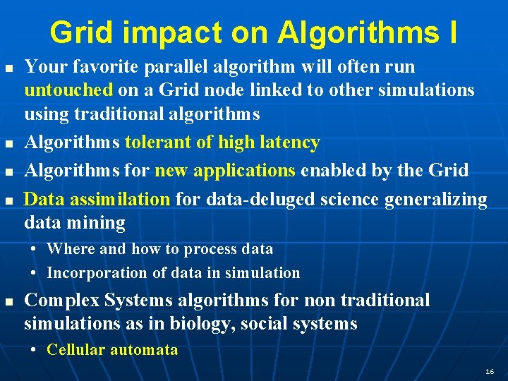 Grid impact on Algorithms I n n Your favorite parallel algorithm will often run