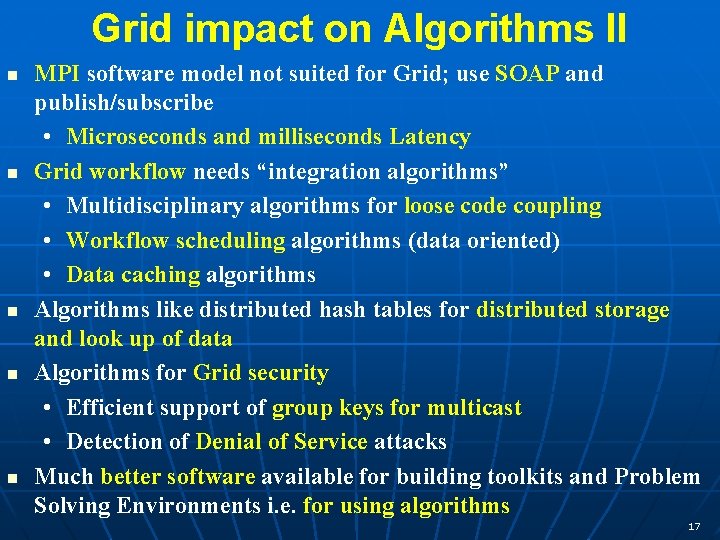 Grid impact on Algorithms II n n n MPI software model not suited for