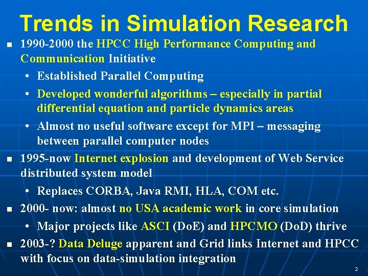 Trends in Simulation Research n n 1990 -2000 the HPCC High Performance Computing and