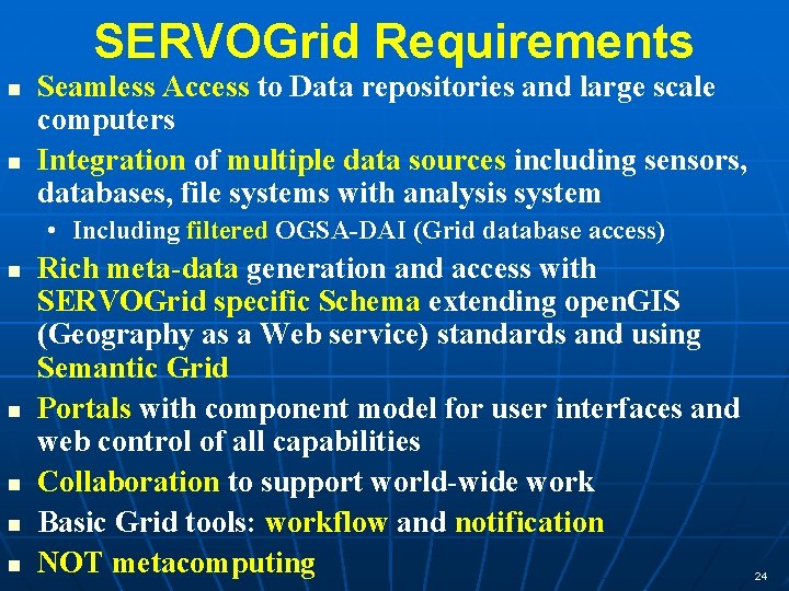 SERVOGrid Requirements n n Seamless Access to Data repositories and large scale computers Integration