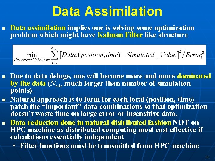 Data Assimilation n n Data assimilation implies one is solving some optimization problem which